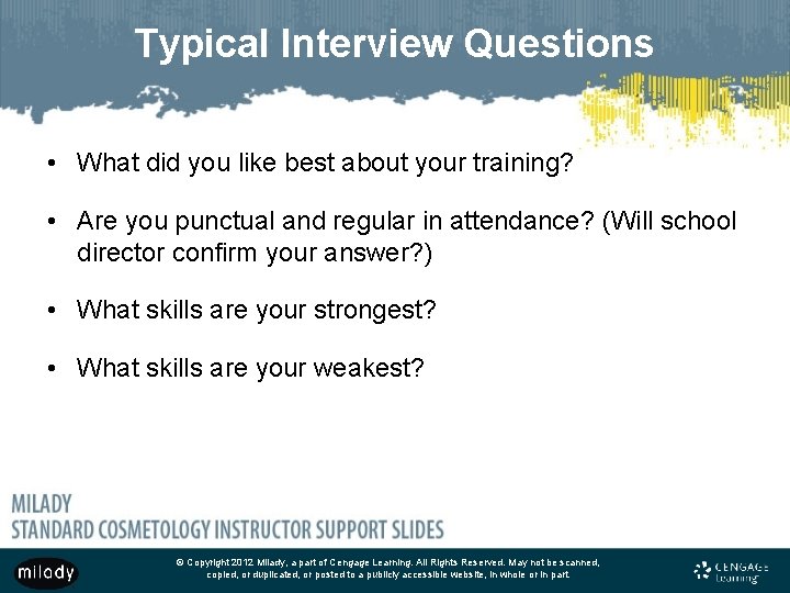 Typical Interview Questions • What did you like best about your training? • Are