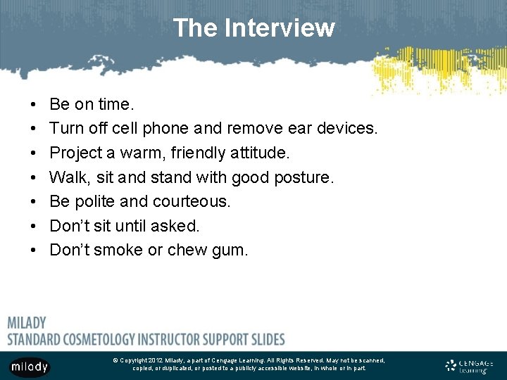 The Interview • • Be on time. Turn off cell phone and remove ear