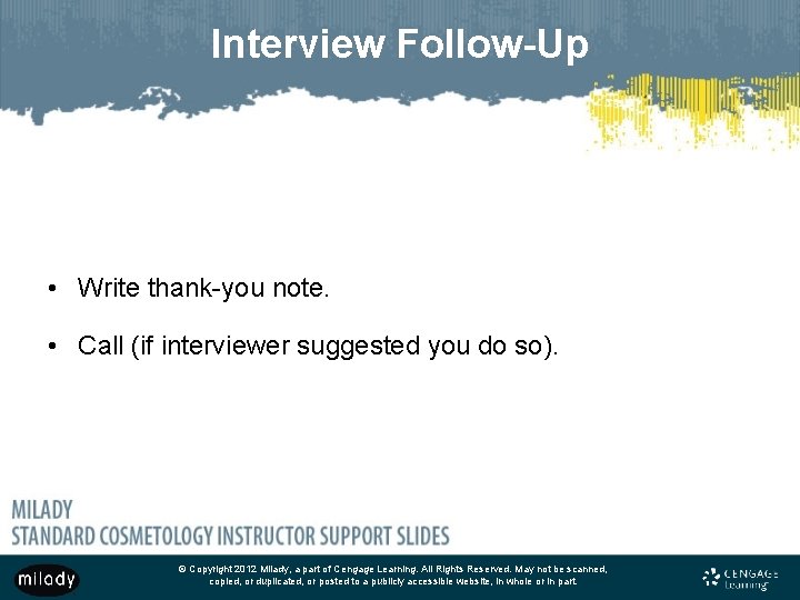 Interview Follow-Up • Write thank-you note. • Call (if interviewer suggested you do so).