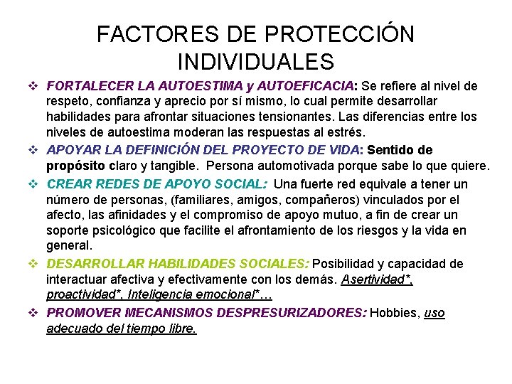 FACTORES DE PROTECCIÓN INDIVIDUALES v FORTALECER LA AUTOESTIMA y AUTOEFICACIA: Se refiere al nivel