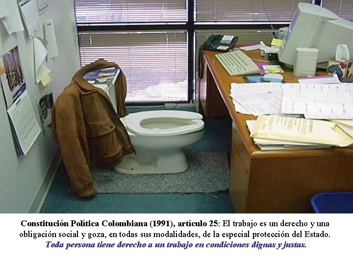 Constitución Política Colombiana (1991), artículo 25: El trabajo es un derecho y una obligación Constitución Política Colombiana (1991), artículo 25: El trabajo es un derecho y una obligación