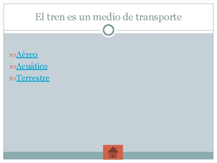 El tren es un medio de transporte Aéreo Acuático Terrestre 