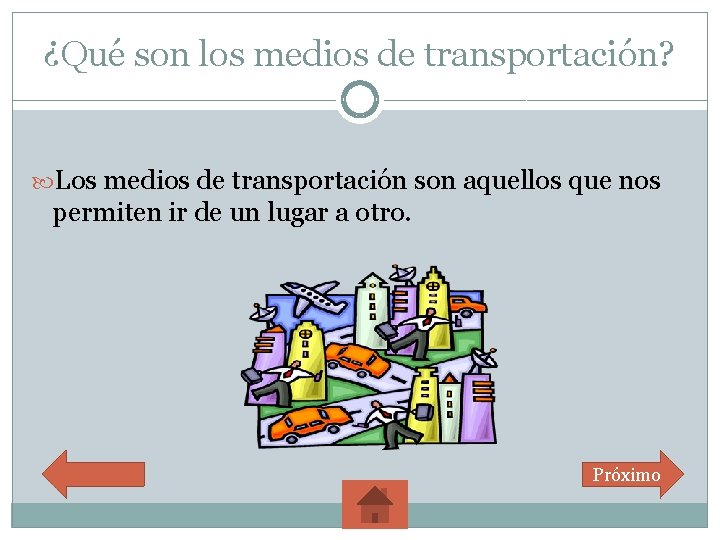 ¿Qué son los medios de transportación? Los medios de transportación son aquellos que nos