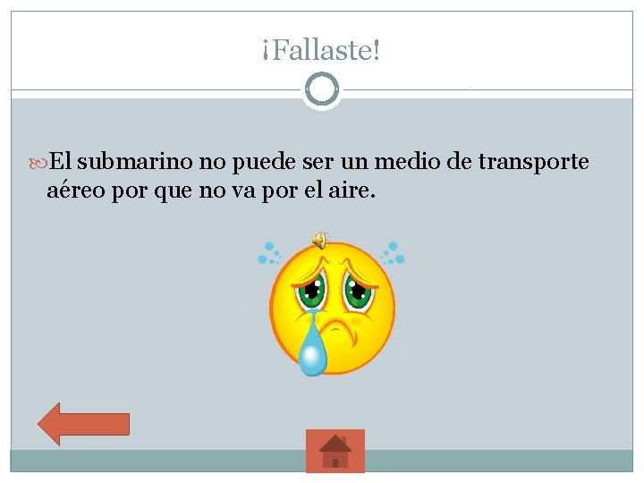 ¡Fallaste! El submarino no puede ser un medio de transporte aéreo por que no