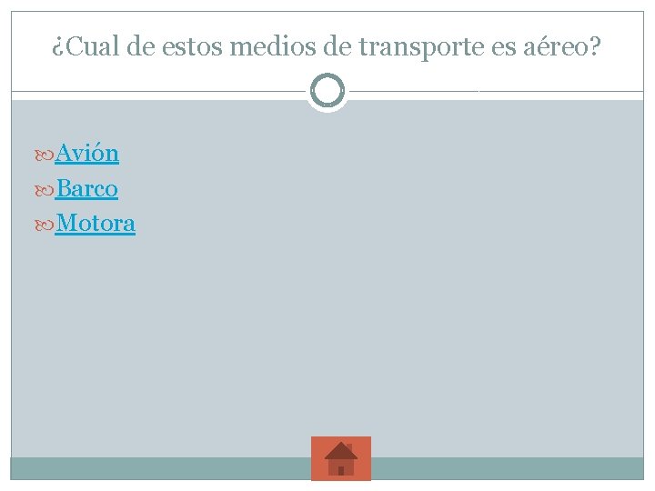 ¿Cual de estos medios de transporte es aéreo? Avión Barco Motora 