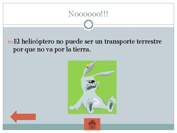 Noooooo!!! El helicóptero no puede ser un transporte terrestre por que no va por