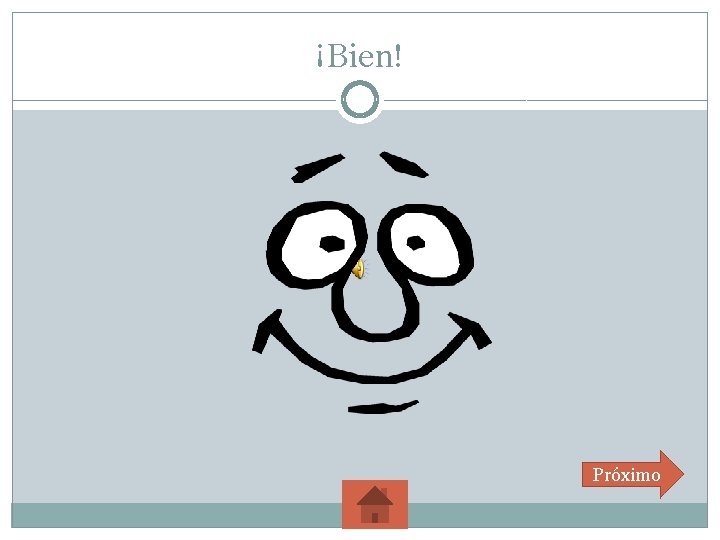 ¡Bien! Próximo 