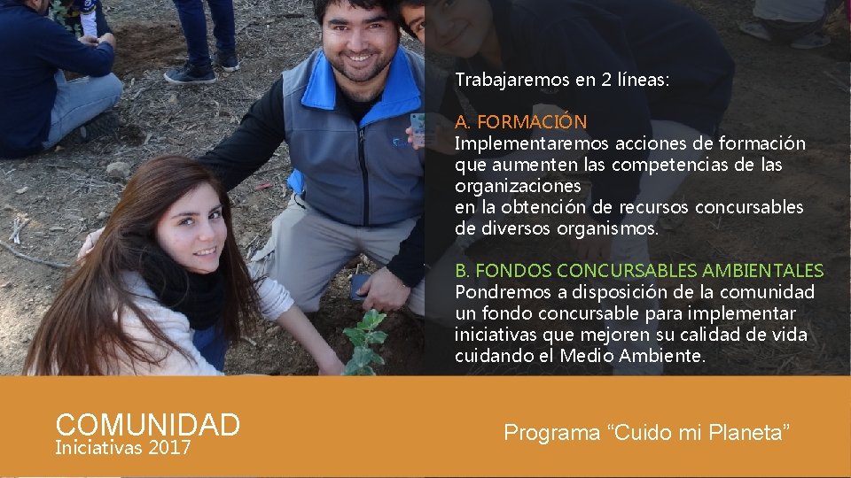 Trabajaremos en 2 líneas: A. FORMACIÓN Implementaremos acciones de formación que aumenten las competencias