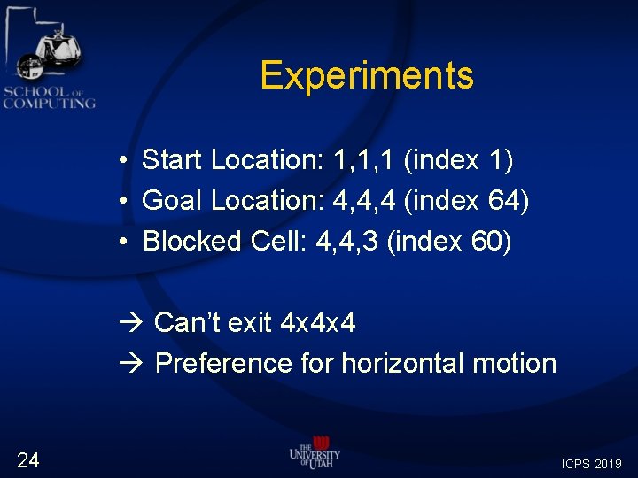 Experiments • Start Location: 1, 1, 1 (index 1) • Goal Location: 4, 4, Experiments • Start Location: 1, 1, 1 (index 1) • Goal Location: 4, 4,