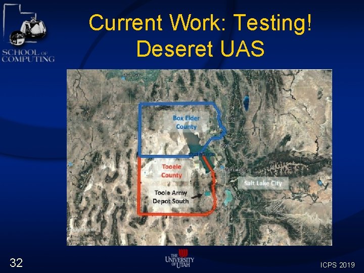Current Work: Testing! Deseret UAS 32 ICPS 2019 Current Work: Testing! Deseret UAS 32 ICPS 2019