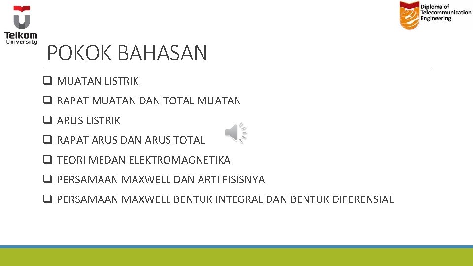 POKOK BAHASAN q MUATAN LISTRIK q RAPAT MUATAN DAN TOTAL MUATAN q ARUS LISTRIK POKOK BAHASAN q MUATAN LISTRIK q RAPAT MUATAN DAN TOTAL MUATAN q ARUS LISTRIK
