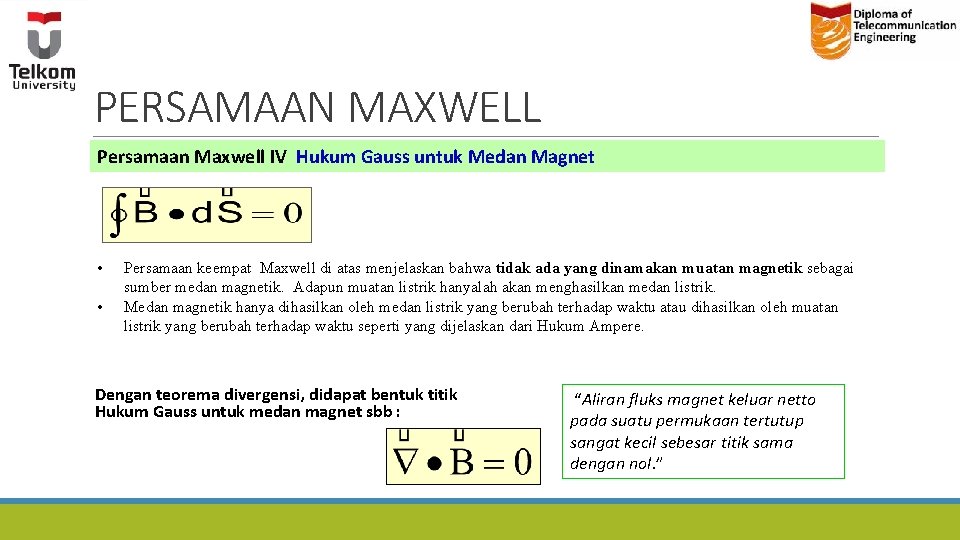 PERSAMAAN MAXWELL Persamaan Maxwell IV Hukum Gauss untuk Medan Magnet • • Persamaan keempat PERSAMAAN MAXWELL Persamaan Maxwell IV Hukum Gauss untuk Medan Magnet • • Persamaan keempat