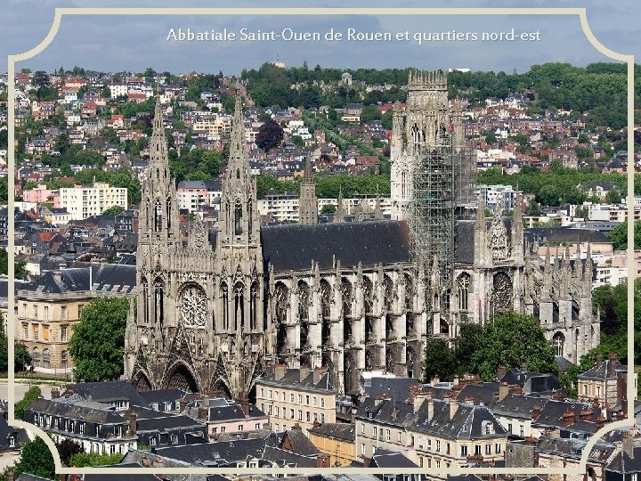 Abbatiale Saint-Ouen de Rouen et quartiers nord-est 