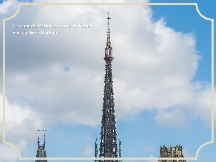 La cathédrale Notre-Dame de Rouen vue du Gros-Horloge 