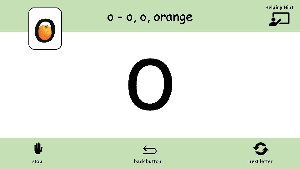 o - o, o, orange stop back button Helping Hint next letter 