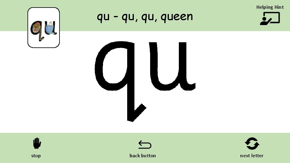 qu - qu, queen stop back button Helping Hint next letter 