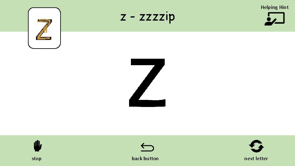 z - zzzzip stop back button Helping Hint next letter 
