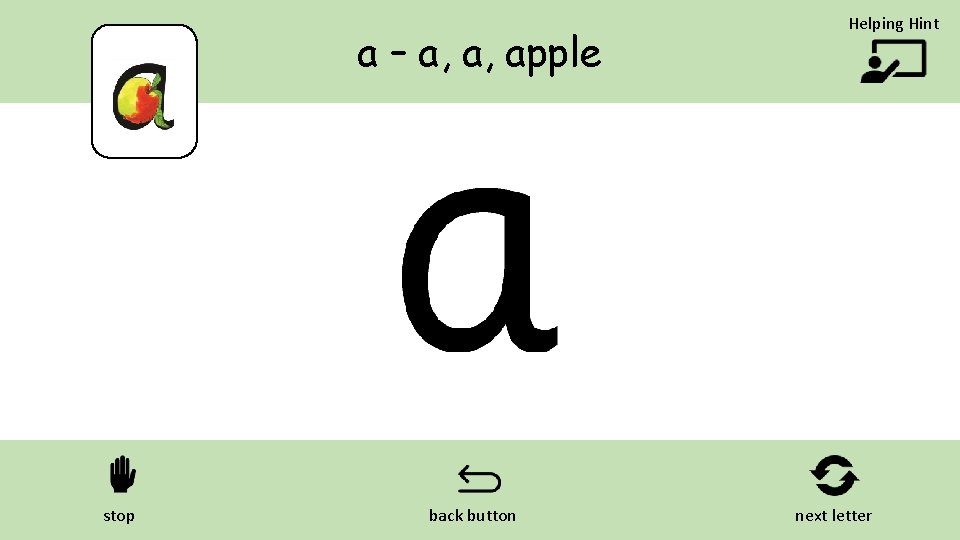 a – a, a, apple stop back button Helping Hint next letter 