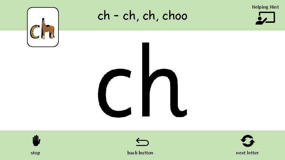 ch – ch, choo stop back button Helping Hint next letter 