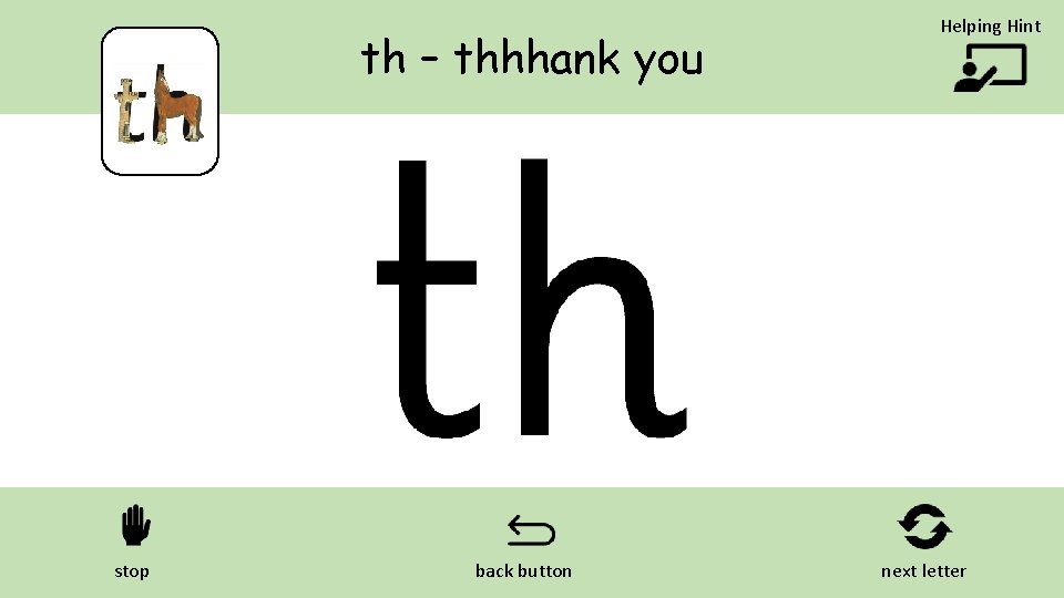 th – thhhank you stop back button Helping Hint next letter 