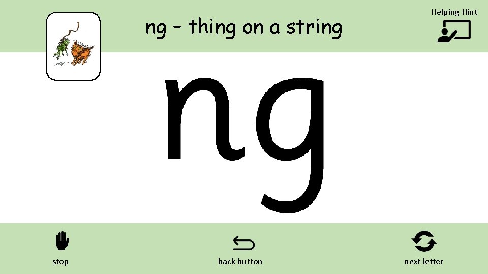 ng – thing on a string stop back button Helping Hint next letter 