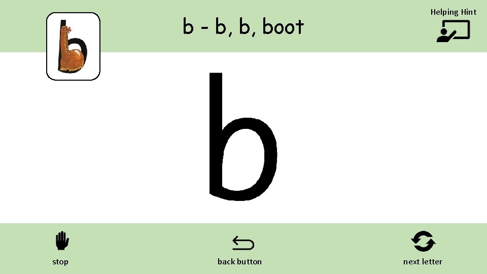 b - b, b, boot stop back button Helping Hint next letter 