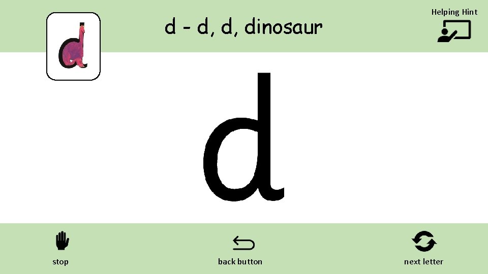 d - d, d, dinosaur stop back button Helping Hint next letter 