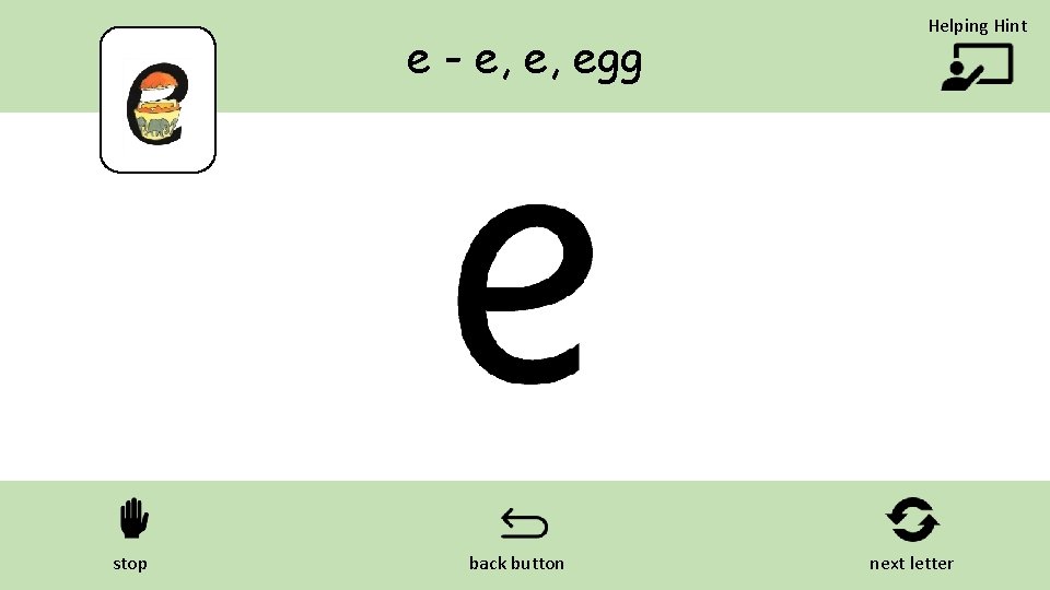 e - e, e, egg stop back button Helping Hint next letter 
