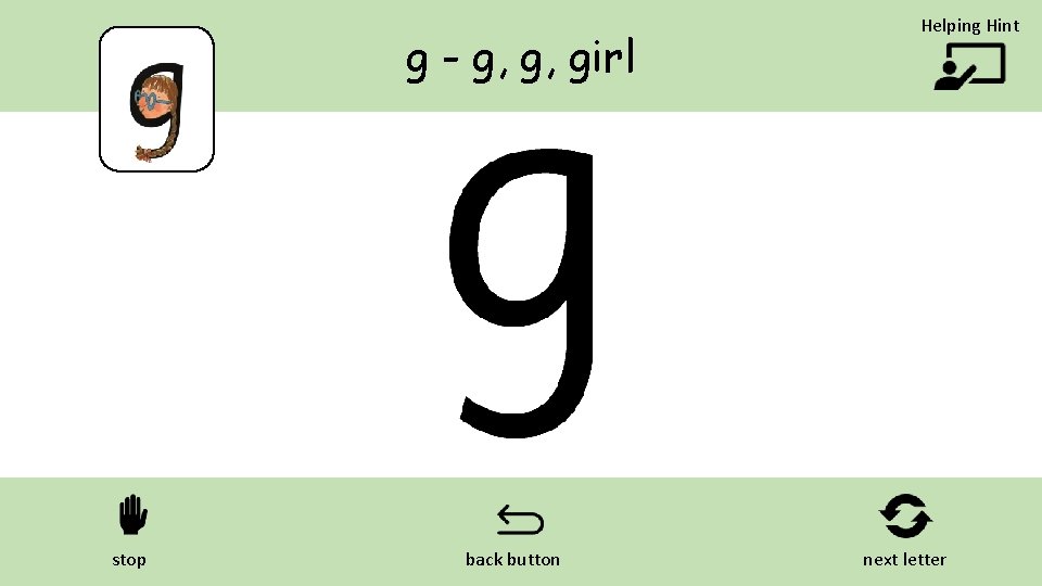 g - g, g, girl stop back button Helping Hint next letter 