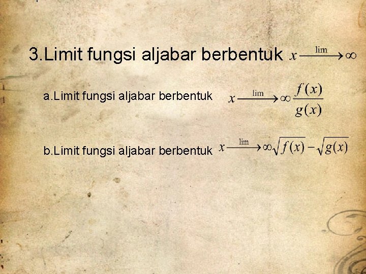3. Limit fungsi aljabar berbentuk a. Limit fungsi aljabar berbentuk b. Limit fungsi aljabar