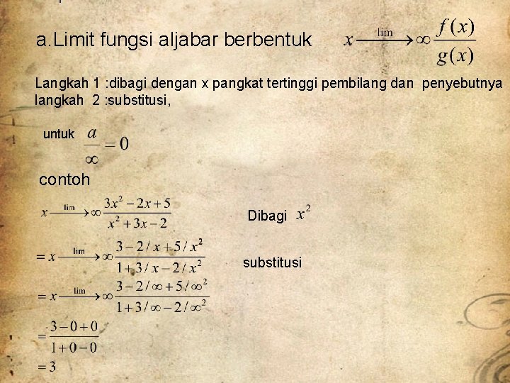 a. Limit fungsi aljabar berbentuk Langkah 1 : dibagi dengan x pangkat tertinggi pembilang