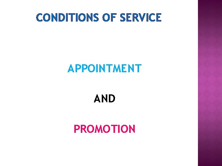 CONDITIONS OF SERVICE APPOINTMENT AND PROMOTION 