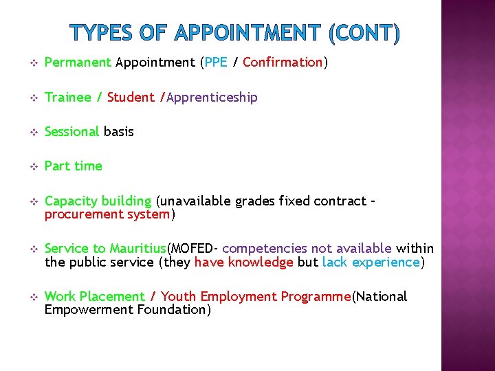 TYPES OF APPOINTMENT (CONT) v Permanent Appointment (PPE / Confirmation) v Trainee / Student