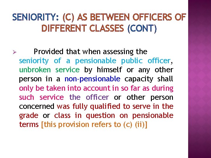 SENIORITY: (C) AS BETWEEN OFFICERS OF DIFFERENT CLASSES (CONT) Ø Provided that when assessing