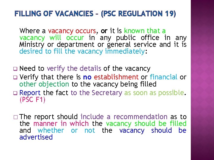 FILLING OF VACANCIES – (PSC REGULATION 19) Where a vacancy occurs, or it is