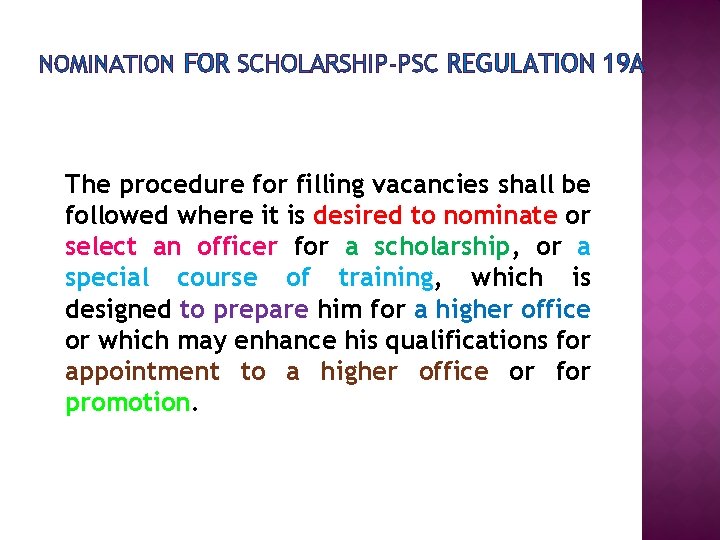 NOMINATION FOR SCHOLARSHIP-PSC REGULATION 19 A The procedure for filling vacancies shall be followed