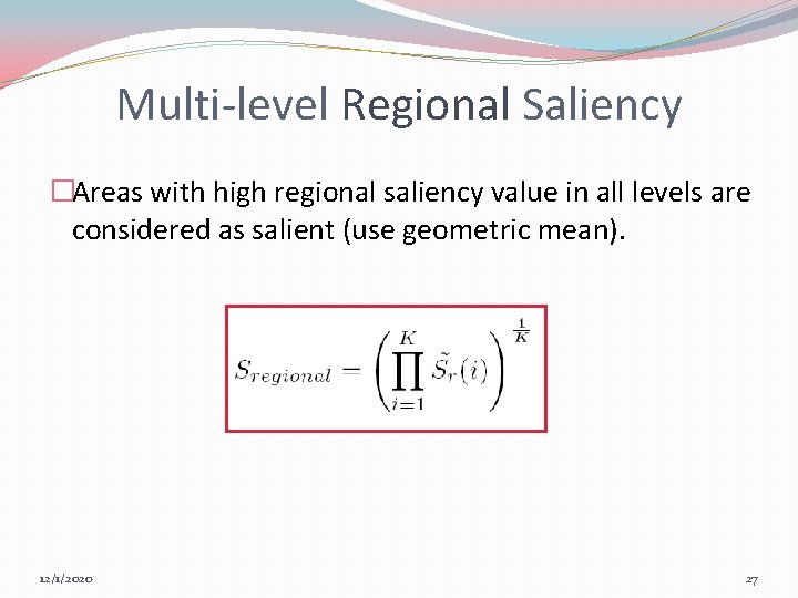 Multi-level Regional Saliency �Areas with high regional saliency value in all levels are considered