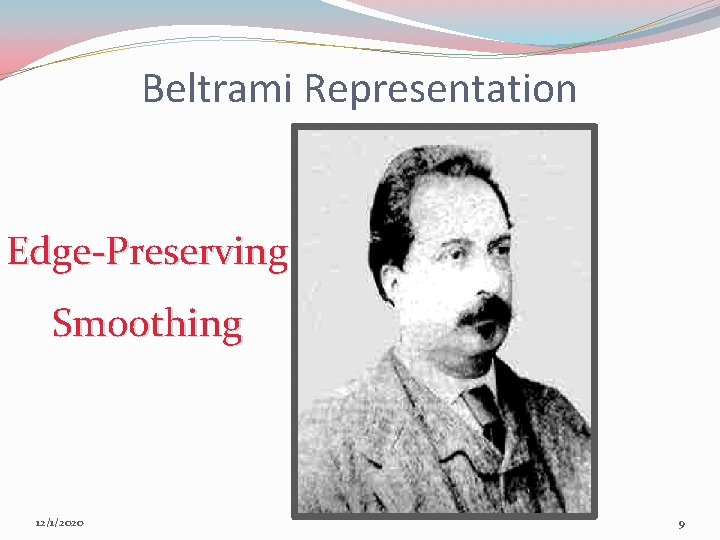 Beltrami Representation Edge-Preserving Smoothing 12/1/2020 9 