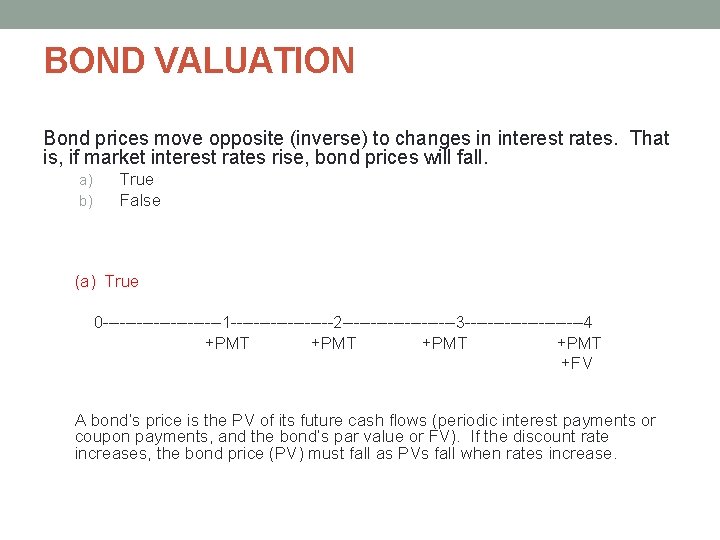 BOND VALUATION Bond prices move opposite (inverse) to changes in interest rates. That is, BOND VALUATION Bond prices move opposite (inverse) to changes in interest rates. That is,