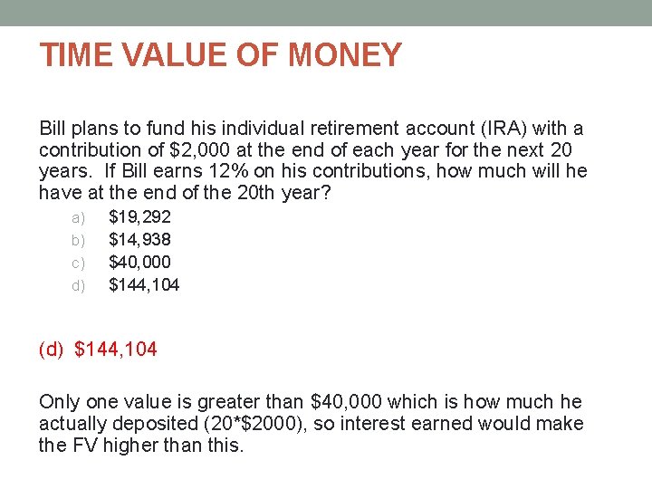 TIME VALUE OF MONEY Bill plans to fund his individual retirement account (IRA) with TIME VALUE OF MONEY Bill plans to fund his individual retirement account (IRA) with
