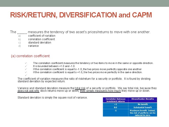 RISK/RETURN, DIVERSIFICATION and CAPM The _____ measures the tendency of two asset’s prices/returns to RISK/RETURN, DIVERSIFICATION and CAPM The _____ measures the tendency of two asset’s prices/returns to