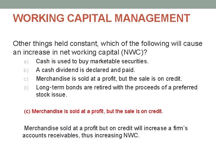 WORKING CAPITAL MANAGEMENT Other things held constant, which of the following will cause an WORKING CAPITAL MANAGEMENT Other things held constant, which of the following will cause an