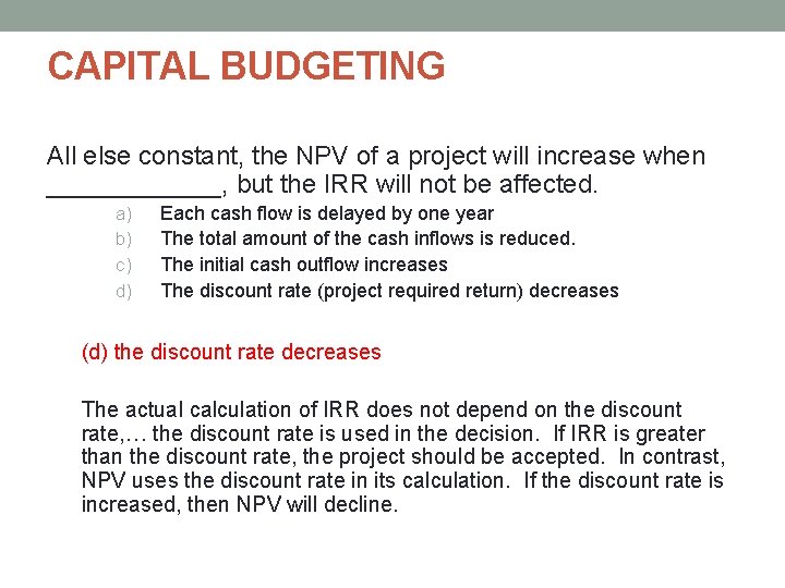 CAPITAL BUDGETING All else constant, the NPV of a project will increase when ______, CAPITAL BUDGETING All else constant, the NPV of a project will increase when ______,