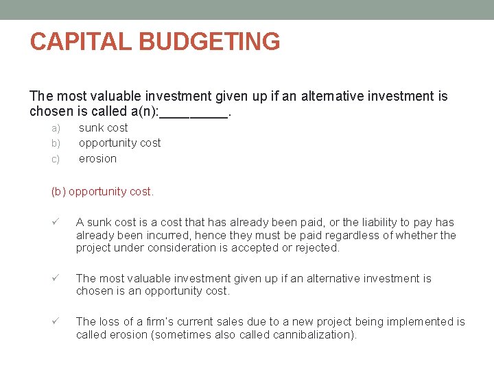 CAPITAL BUDGETING The most valuable investment given up if an alternative investment is chosen CAPITAL BUDGETING The most valuable investment given up if an alternative investment is chosen