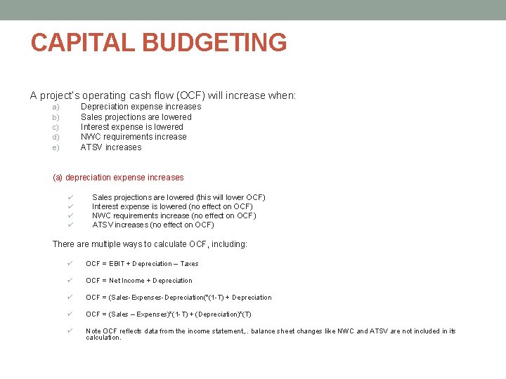 CAPITAL BUDGETING A project’s operating cash flow (OCF) will increase when: Depreciation expense increases CAPITAL BUDGETING A project’s operating cash flow (OCF) will increase when: Depreciation expense increases