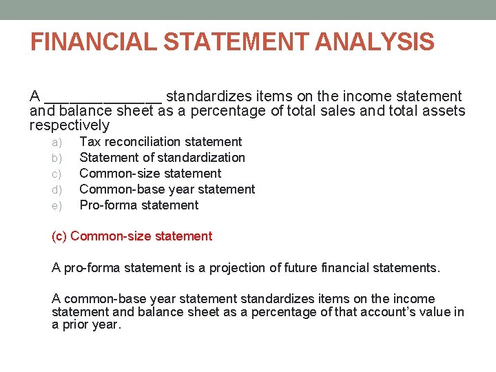 FINANCIAL STATEMENT ANALYSIS A _______ standardizes items on the income statement and balance sheet FINANCIAL STATEMENT ANALYSIS A _______ standardizes items on the income statement and balance sheet