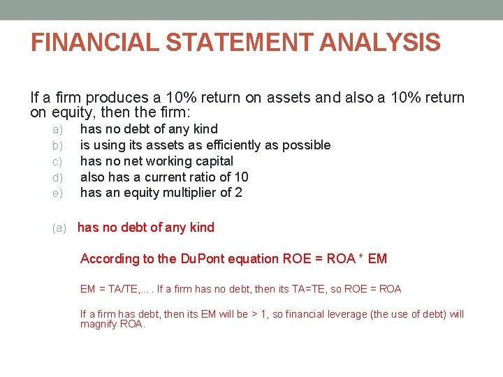 FINANCIAL STATEMENT ANALYSIS If a firm produces a 10% return on assets and also FINANCIAL STATEMENT ANALYSIS If a firm produces a 10% return on assets and also