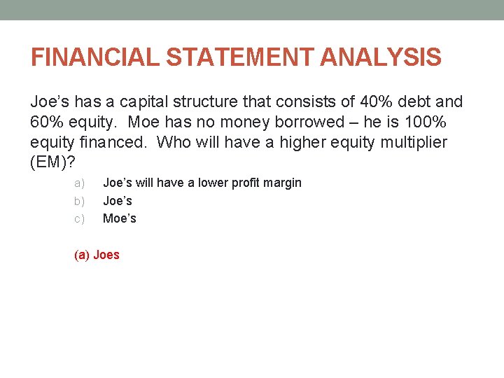 FINANCIAL STATEMENT ANALYSIS Joe’s has a capital structure that consists of 40% debt and FINANCIAL STATEMENT ANALYSIS Joe’s has a capital structure that consists of 40% debt and