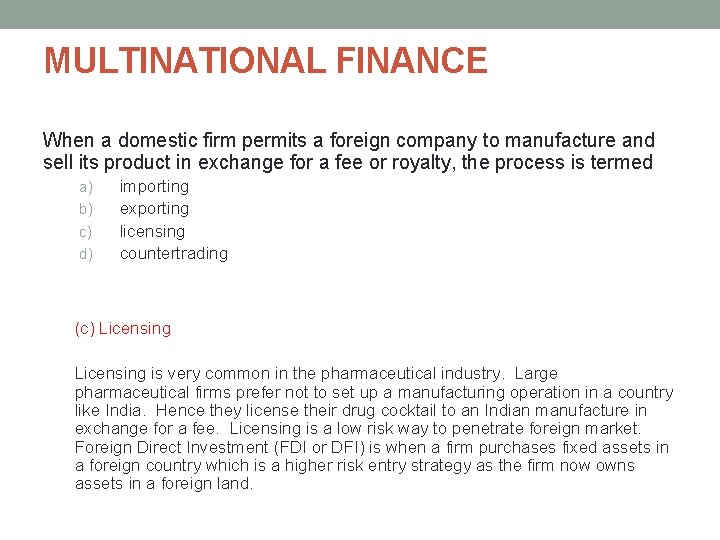 MULTINATIONAL FINANCE When a domestic firm permits a foreign company to manufacture and sell MULTINATIONAL FINANCE When a domestic firm permits a foreign company to manufacture and sell