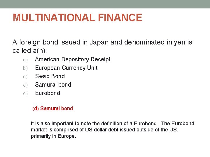 MULTINATIONAL FINANCE A foreign bond issued in Japan and denominated in yen is called MULTINATIONAL FINANCE A foreign bond issued in Japan and denominated in yen is called